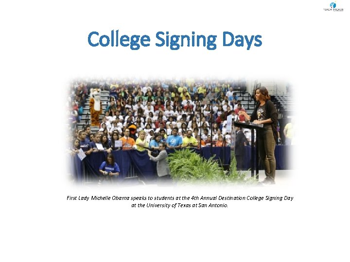 College Signing Days First Lady Michelle Obama speaks to students at the 4 th