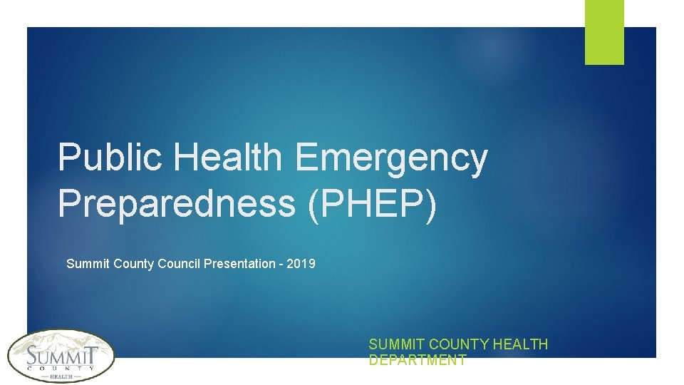 Public Health Emergency Preparedness (PHEP) Summit County Council Presentation - 2019 SUMMIT COUNTY HEALTH