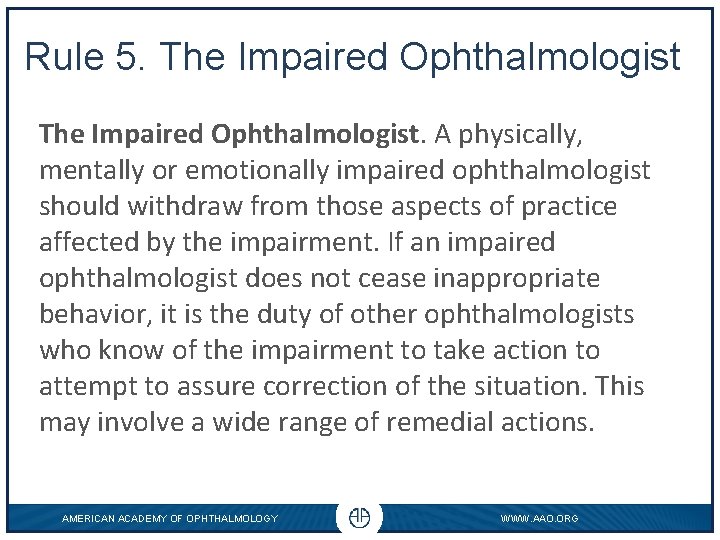 Rule 5. The Impaired Ophthalmologist. A physically, mentally or emotionally impaired ophthalmologist should withdraw