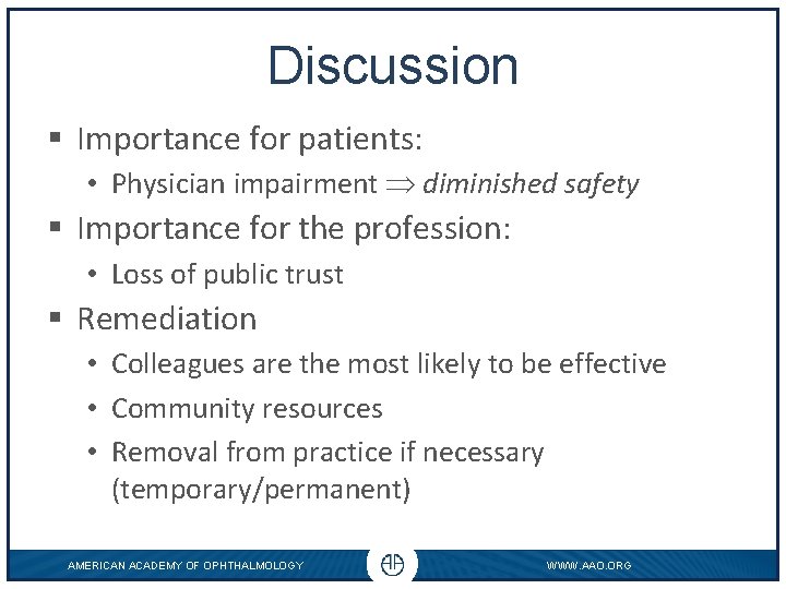 Discussion § Importance for patients: • Physician impairment diminished safety § Importance for the