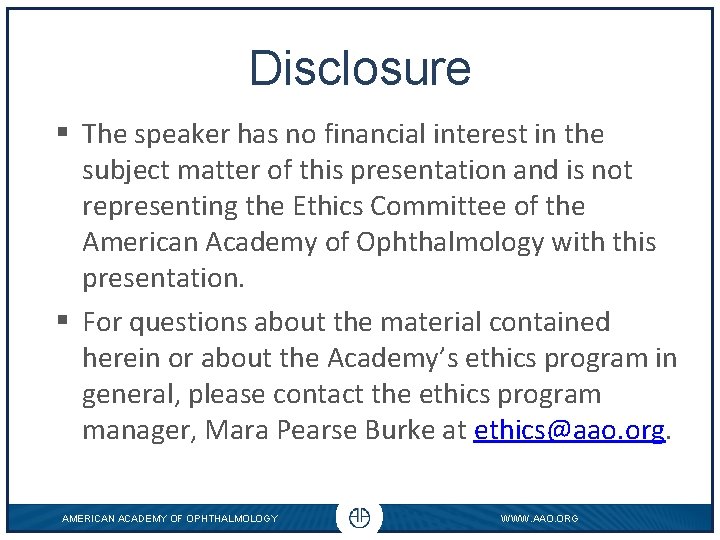 Disclosure § The speaker has no financial interest in the subject matter of this