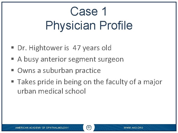 Case 1 Physician Profile § § Dr. Hightower is 47 years old A busy