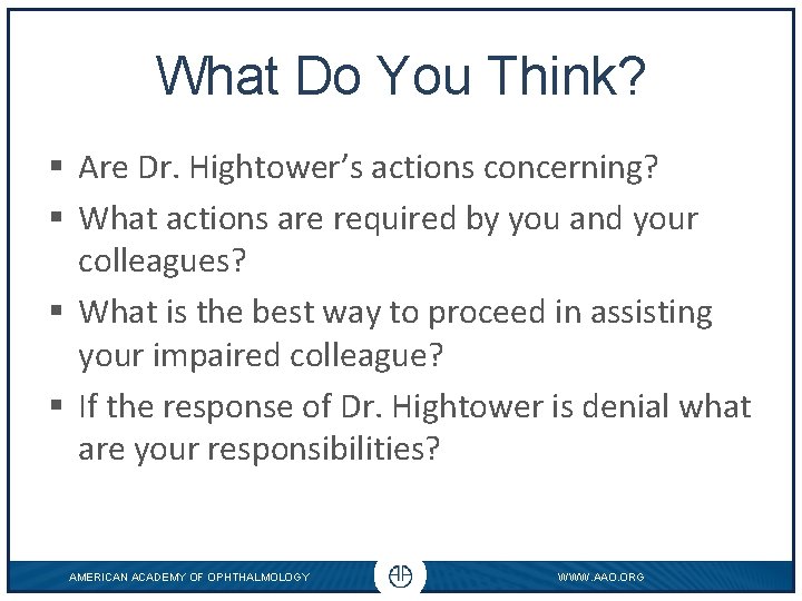 What Do You Think? § Are Dr. Hightower’s actions concerning? § What actions are
