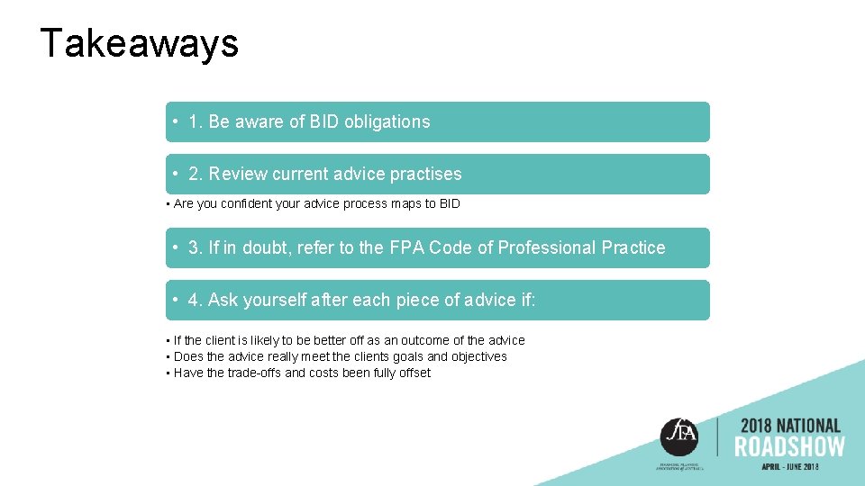 Takeaways • 1. Be aware of BID obligations • 2. Review current advice practises