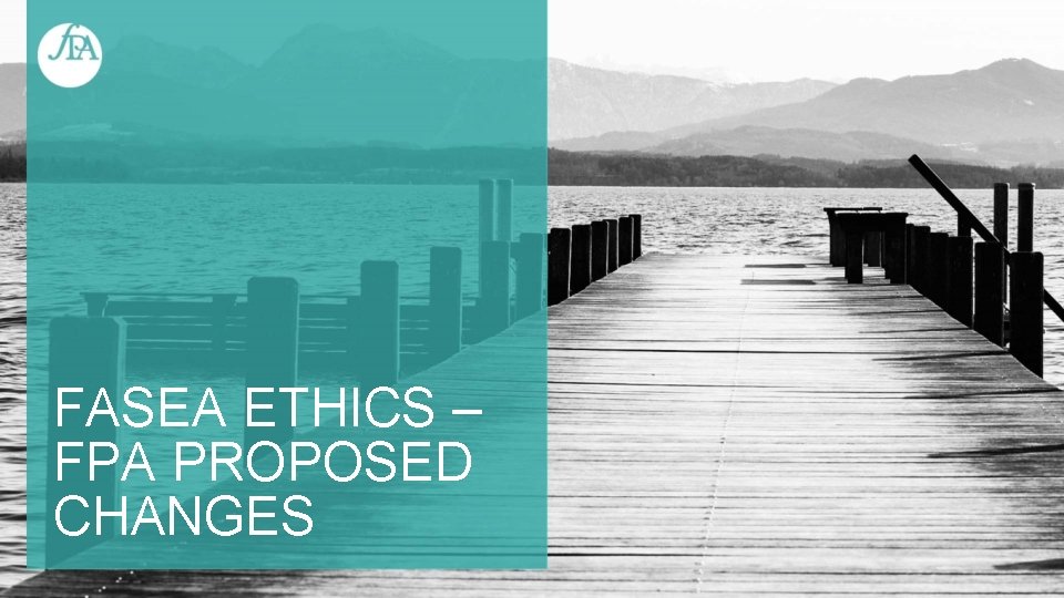 FASEA ETHICS – FPA PROPOSED CHANGES 