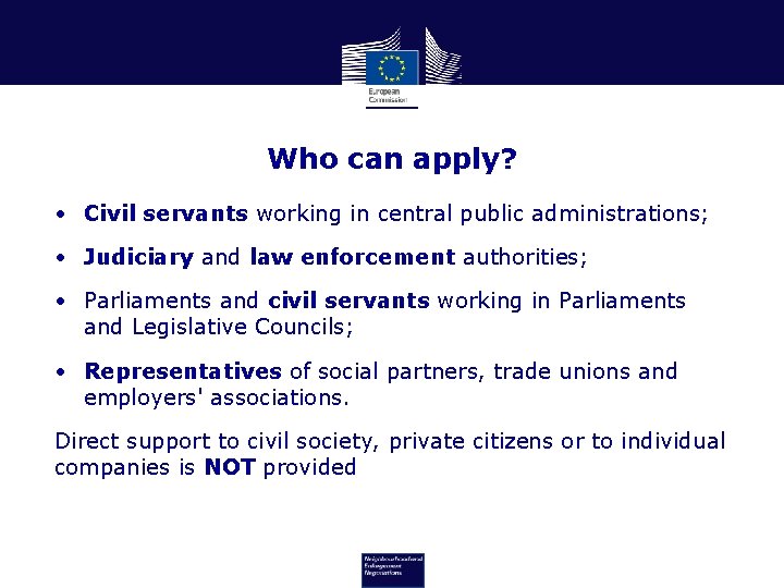 Who can apply? • Civil servants working in central public administrations; • Judiciary and