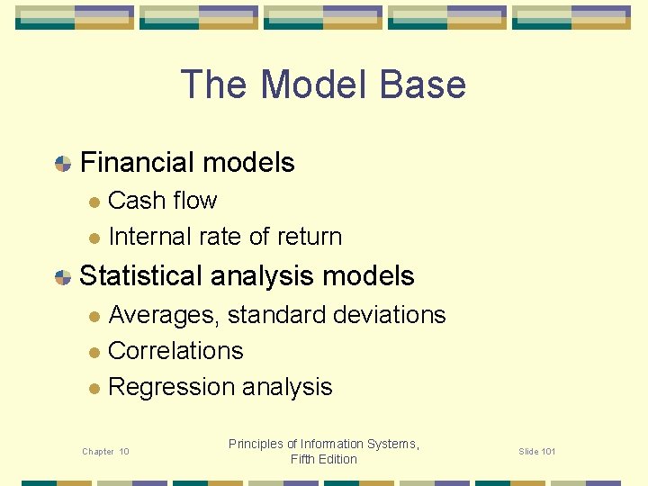 The Model Base Financial models Cash flow l Internal rate of return l Statistical