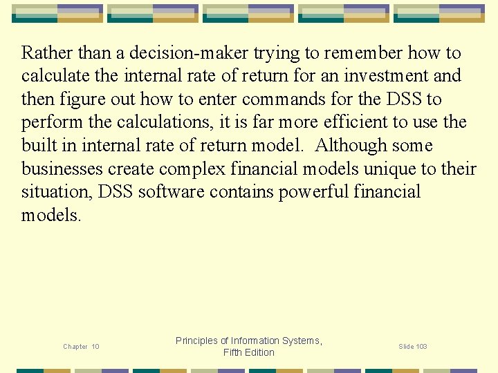 Rather than a decision-maker trying to remember how to calculate the internal rate of