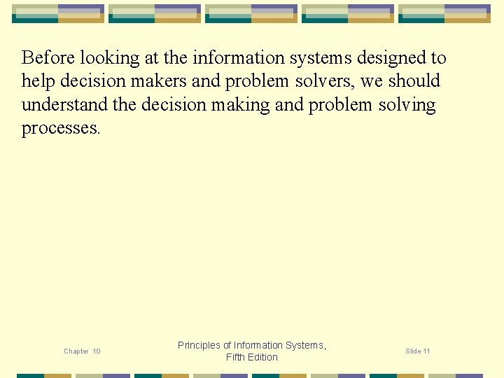 Before looking at the information systems designed to help decision makers and problem solvers,