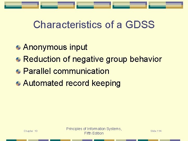 Characteristics of a GDSS Anonymous input Reduction of negative group behavior Parallel communication Automated