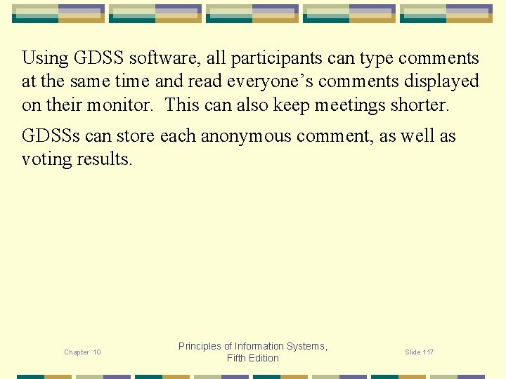 Using GDSS software, all participants can type comments at the same time and read