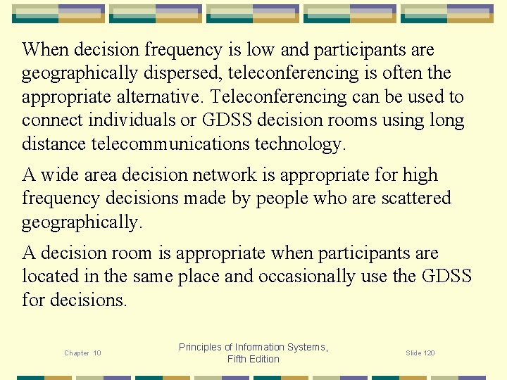 When decision frequency is low and participants are geographically dispersed, teleconferencing is often the