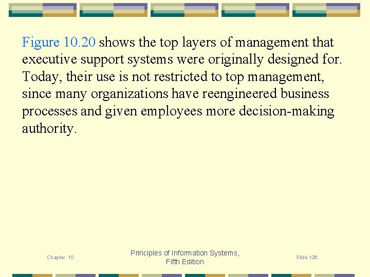 Figure 10. 20 shows the top layers of management that executive support systems were