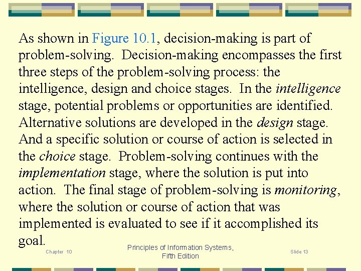 As shown in Figure 10. 1, decision-making is part of problem-solving. Decision-making encompasses the