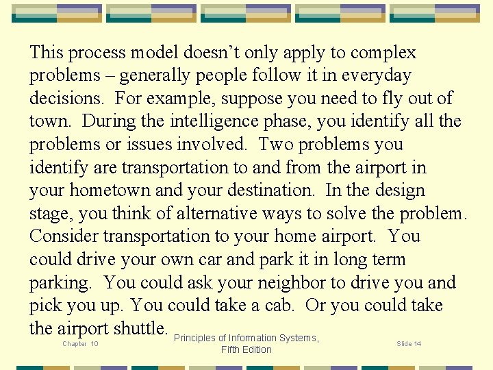 This process model doesn’t only apply to complex problems – generally people follow it