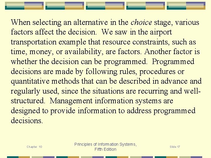 When selecting an alternative in the choice stage, various factors affect the decision. We