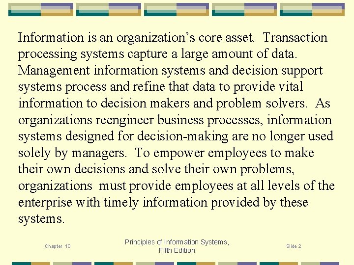 Information is an organization’s core asset. Transaction processing systems capture a large amount of