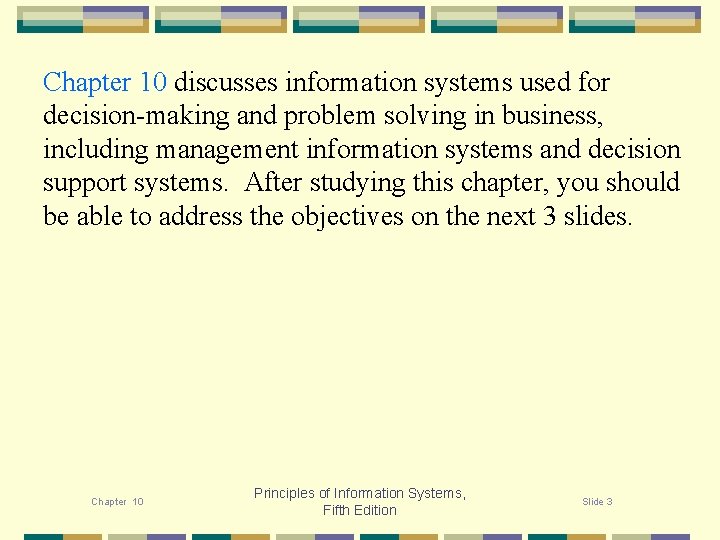 Chapter 10 discusses information systems used for decision-making and problem solving in business, including