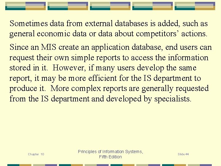Sometimes data from external databases is added, such as general economic data or data