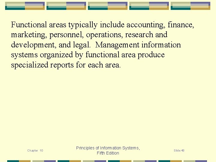 Functional areas typically include accounting, finance, marketing, personnel, operations, research and development, and legal.