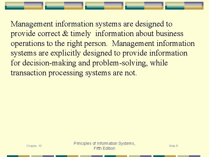 Management information systems are designed to provide correct & timely information about business operations