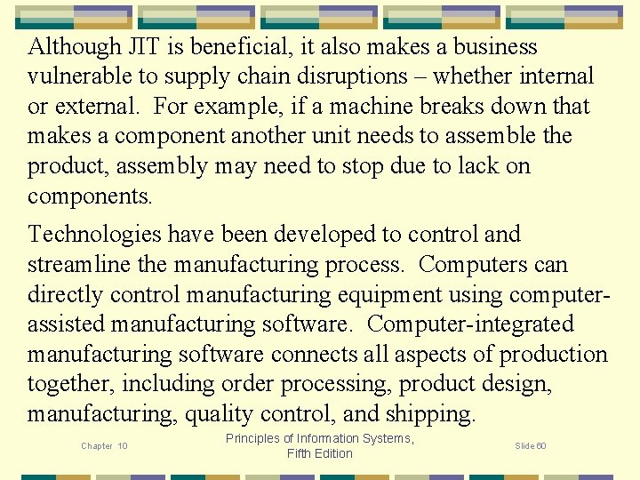 Although JIT is beneficial, it also makes a business vulnerable to supply chain disruptions