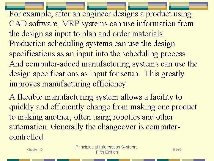 For example, after an engineer designs a product using CAD software, MRP systems can