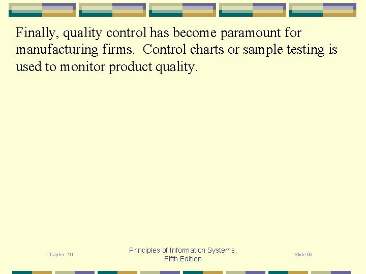 Finally, quality control has become paramount for manufacturing firms. Control charts or sample testing