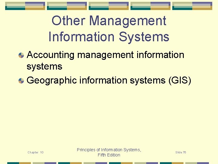 Other Management Information Systems Accounting management information systems Geographic information systems (GIS) Chapter 10