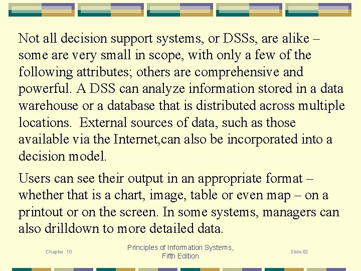 Not all decision support systems, or DSSs, are alike – some are very small