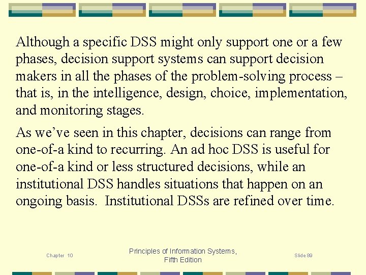 Although a specific DSS might only support one or a few phases, decision support