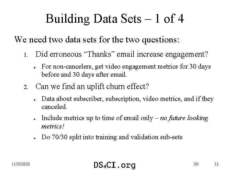 Building Data Sets – 1 of 4 We need two data sets for the