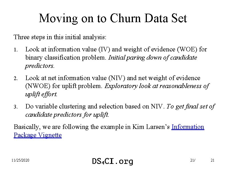 Moving on to Churn Data Set Three steps in this initial analysis: 1. Look