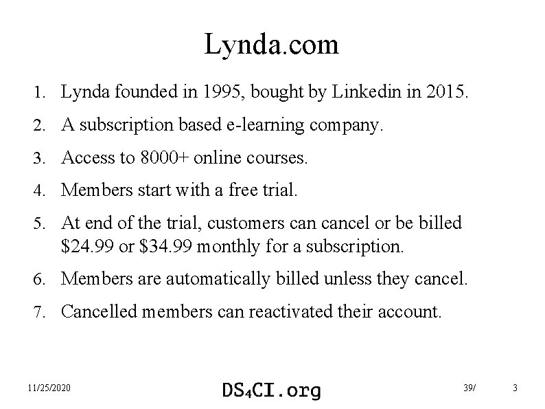 Lynda. com 1. Lynda founded in 1995, bought by Linkedin in 2015. 2. A