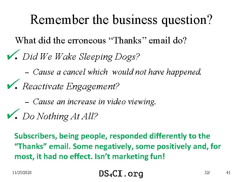 Remember the business question? What did the erroneous “Thanks” email do? ● Did We