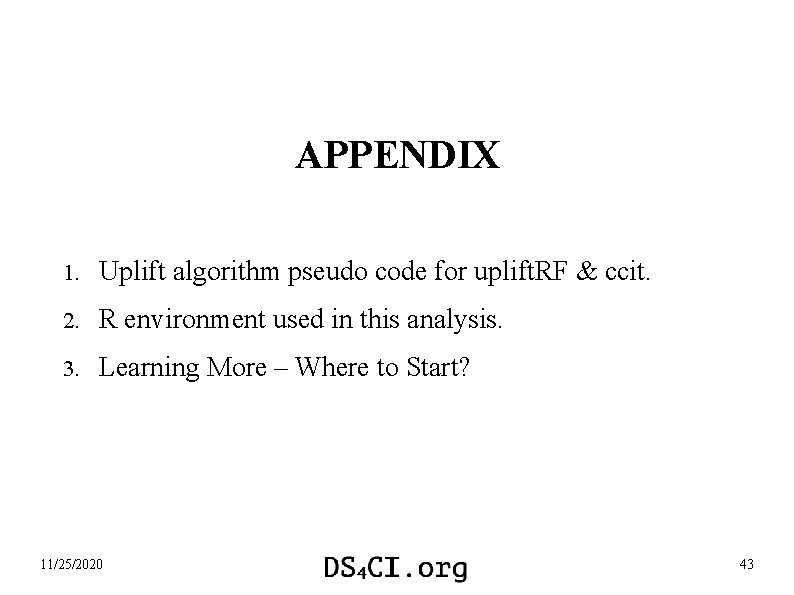 APPENDIX 1. Uplift algorithm pseudo code for uplift. RF & ccit. 2. R environment