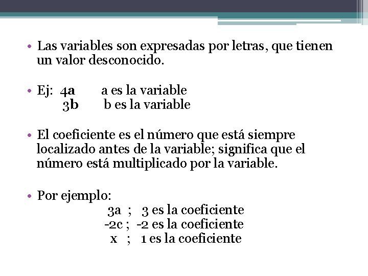  • Las variables son expresadas por letras, que tienen un valor desconocido. •