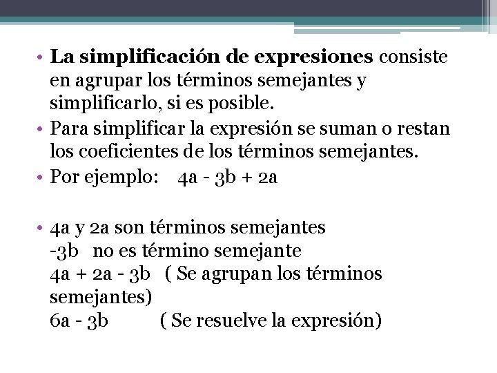  • La simplificación de expresiones consiste en agrupar los términos semejantes y simplificarlo,