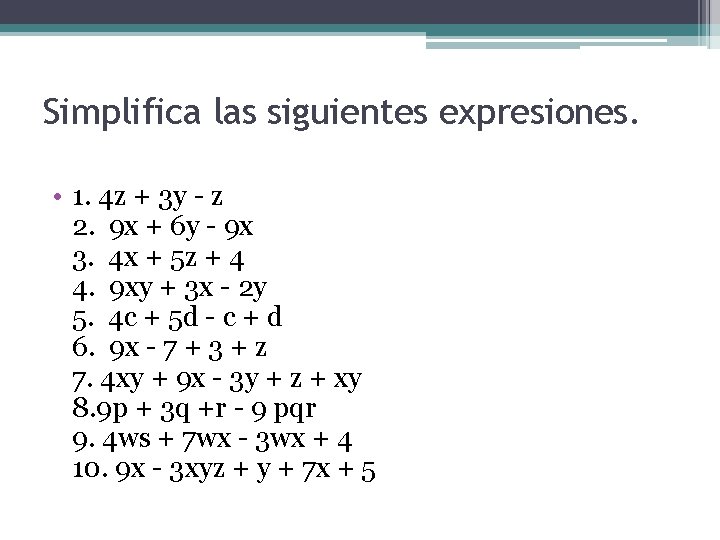 Simplifica las siguientes expresiones. • 1. 4 z + 3 y - z 2.