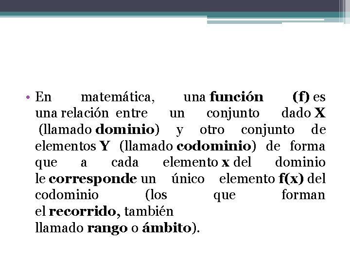  • En matemática, una función (f) es una relación entre un conjunto dado