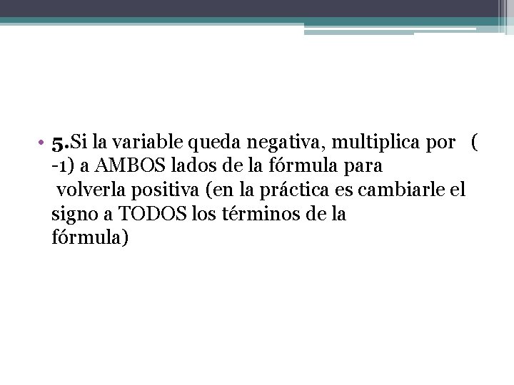  • 5. Si la variable queda negativa, multiplica por ( -1) a AMBOS