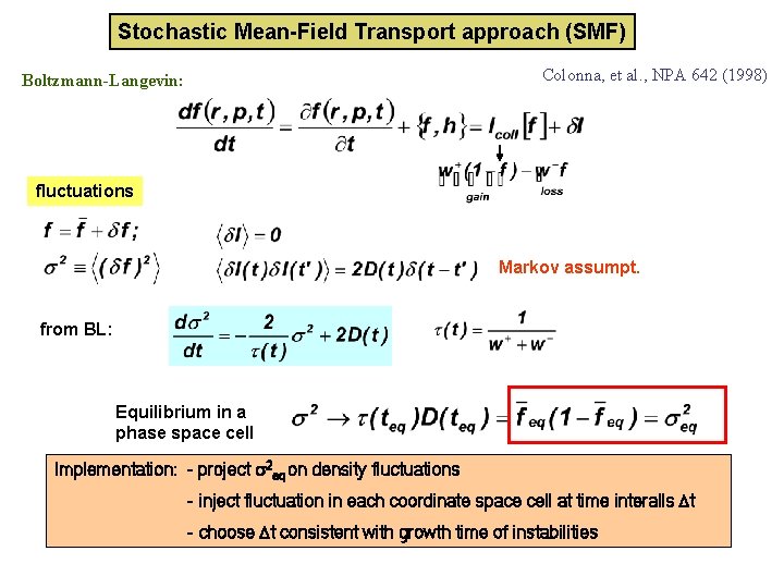 Stochastic Mean-Field Transport approach (SMF) Colonna, et al. , NPA 642 (1998) Boltzmann-Langevin: fluctuations