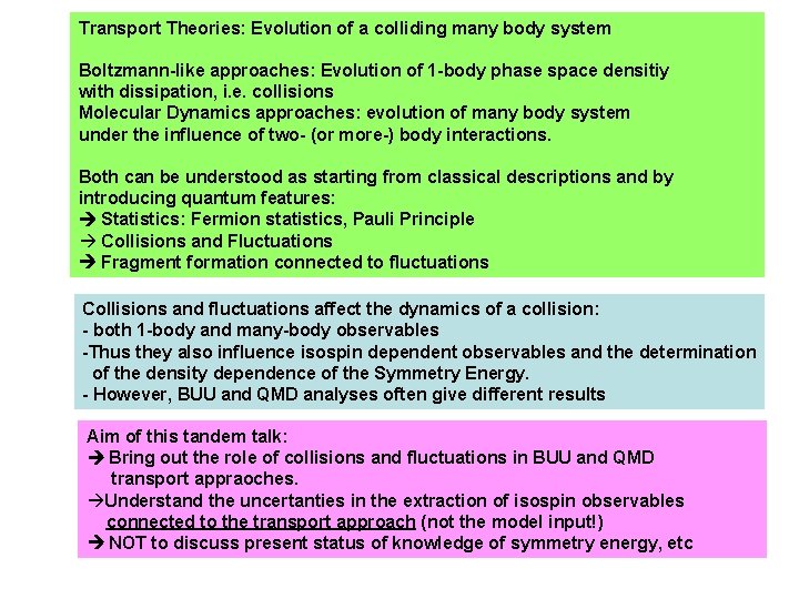 Transport Theories: Evolution of a colliding many body system Boltzmann-like approaches: Evolution of 1