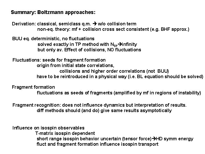 Summary: Boltzmann approaches: Derivation: classical, semiclass q. m. w/o collision term non-eq. theory: mf