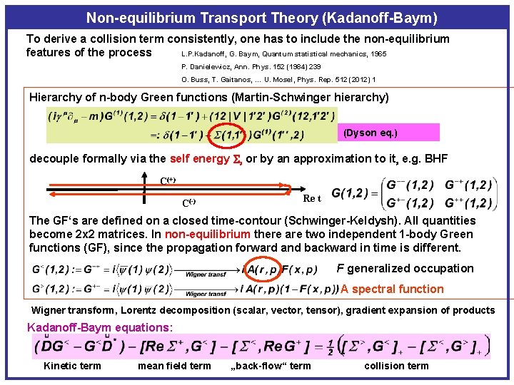 Non-equilibrium Transport Theory (Kadanoff-Baym) To derive a collision term consistently, one has to include