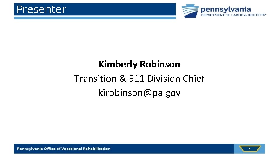Presenter Kimberly Robinson Transition & 511 Division Chief kirobinson@pa. gov 2 