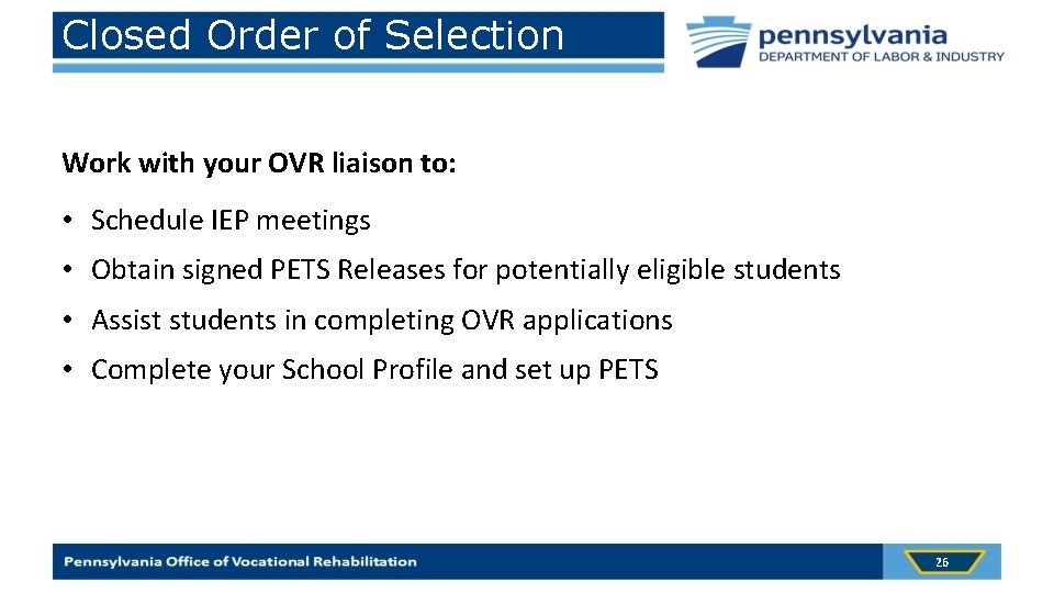 Closed Order of Selection Work with your OVR liaison to: • Schedule IEP meetings