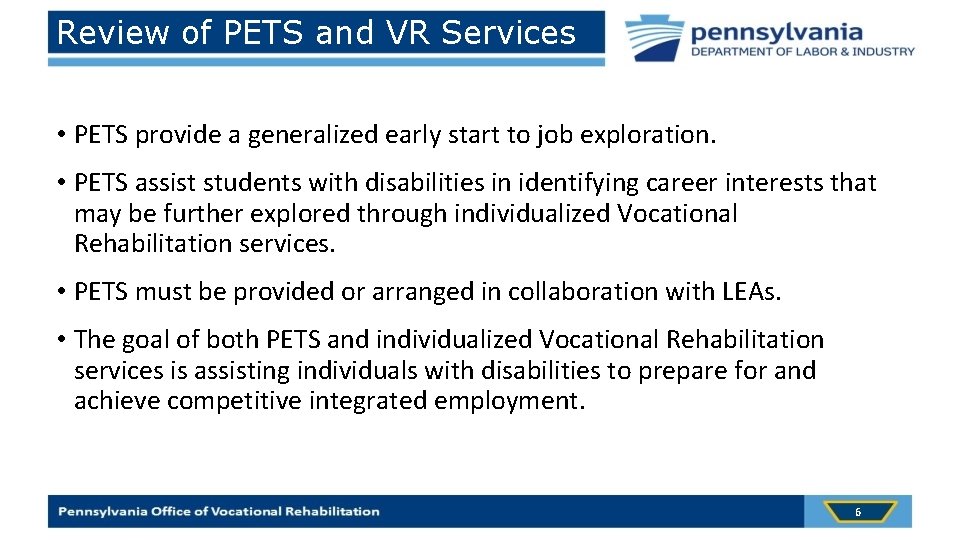 Review of PETS and VR Services • PETS provide a generalized early start to