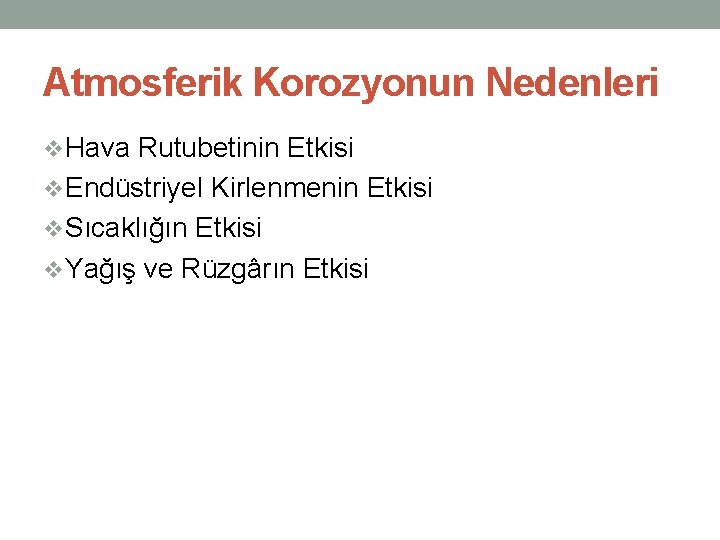 Atmosferik Korozyonun Nedenleri v. Hava Rutubetinin Etkisi v. Endüstriyel Kirlenmenin Etkisi v. Sıcaklığın Etkisi Atmosferik Korozyonun Nedenleri v. Hava Rutubetinin Etkisi v. Endüstriyel Kirlenmenin Etkisi v. Sıcaklığın Etkisi