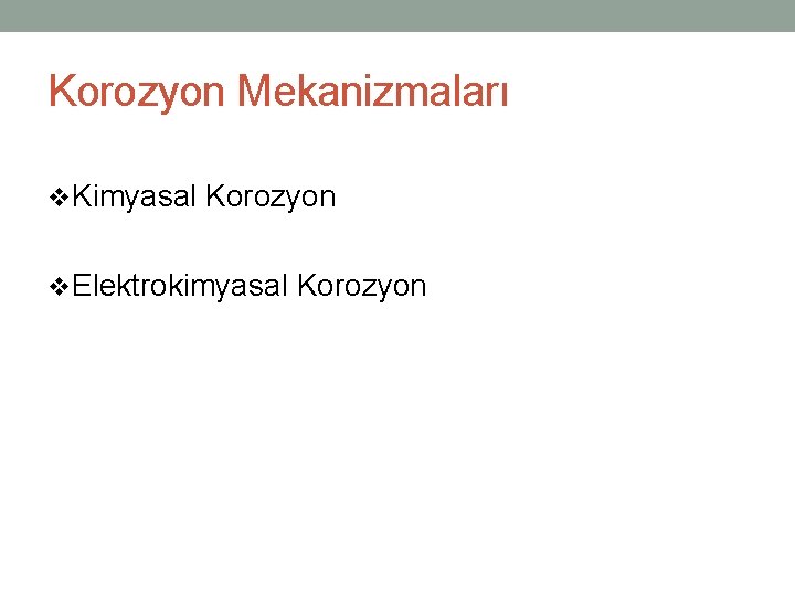 Korozyon Mekanizmaları v. Kimyasal Korozyon v. Elektrokimyasal Korozyon Korozyon Mekanizmaları v. Kimyasal Korozyon v. Elektrokimyasal Korozyon